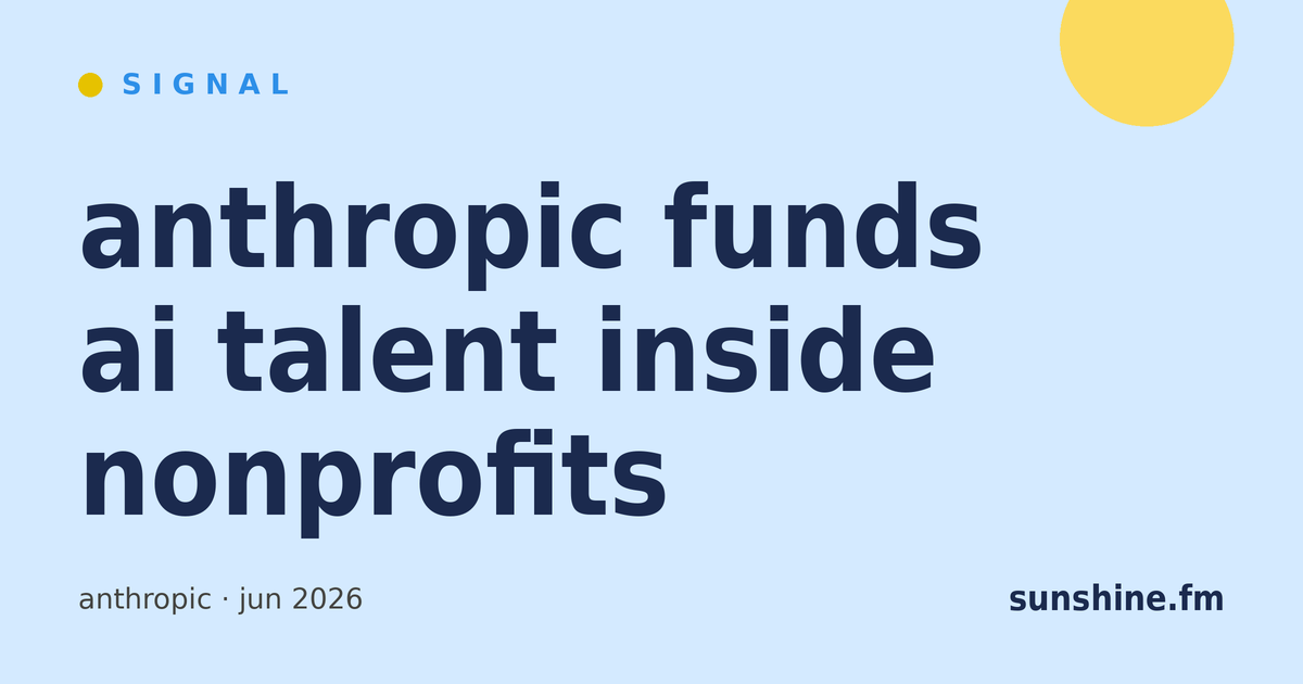 signal — anthropic funds ai talent inside nonprofits